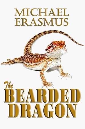 The Bearded Dragon de Michael Erasmus