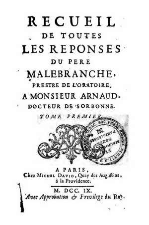 Recueil de Toutes Les Reponses Du Pere Malebranche - Tome I de Nicolas Malebranche