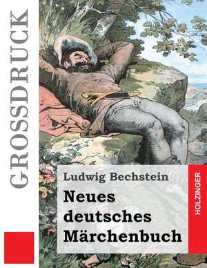 Neues Deutsches Marchenbuch (Grossdruck) de Ludwig Bechstein