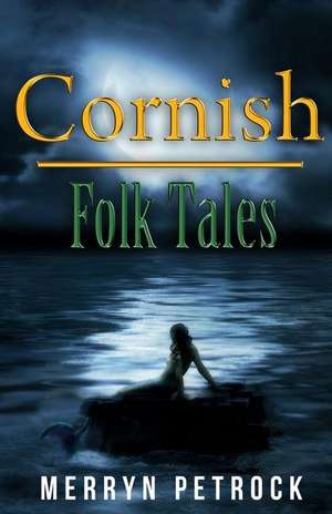 Cornish Folk Tales de Merryn Petrock