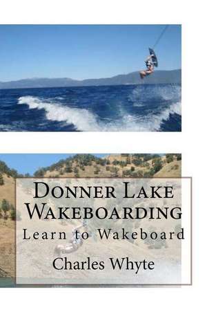 Donner Lake Wakeboarding de Charles Whyte