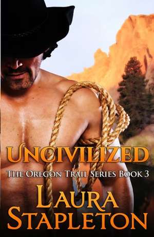 Uncivilized de Laura Stapleton