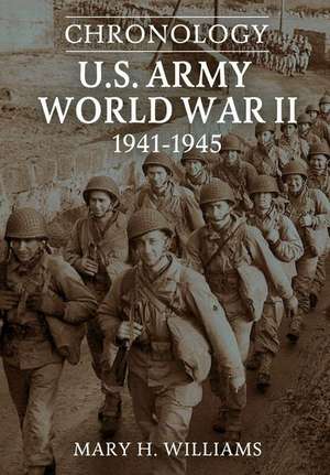 Chronology of the U.S. Army in World War II, 1941-1945 de Mary H. Williams