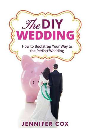 The DIY Wedding de Jennifer Cox