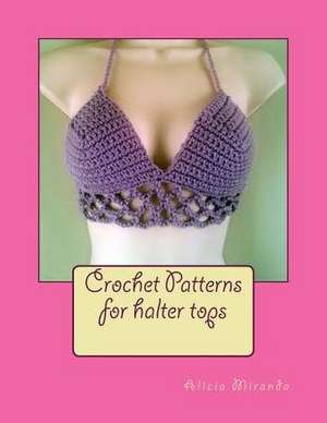 Crochet Patterns for Halter Tops de Alicia Miranda