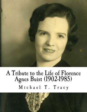 A Tribute to the Life of Florence Agnes Buist (1902-1985) de Michael T. Tracy