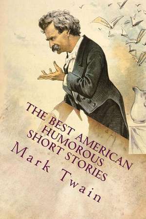 The Best American Humorous Short Stories de Mark Twain