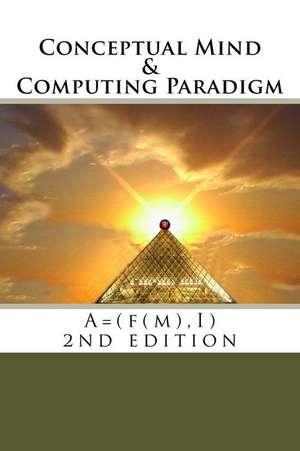 Conceptual Mind and Computing Paradigm (2nd Edition) de E. a. Galvis