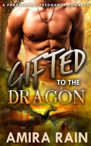 Gifted to the Dragon de Amira Rain