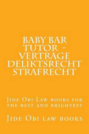 Baby Bar Tutor - Vertrage Deliktsrecht Strafrecht de Jide Obi Law Books