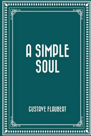 A Simple Soul de Gustave Flaubert