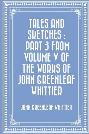 Tales and Sketches de John Greenleaf Whittier