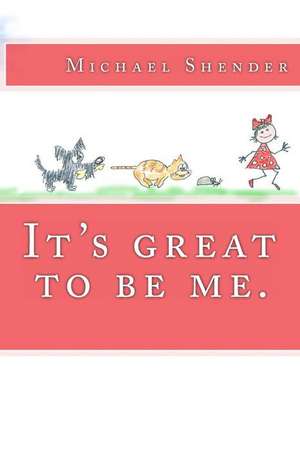 It's Great to Be Me. de Michael Shender