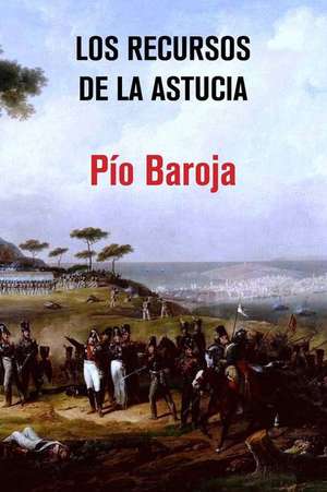 Los Recursos de La Astucia de Pio Baroja