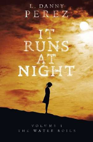 It Runs at Night de L. Danny Perez