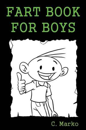 Fart Book for Boys de C. Marko