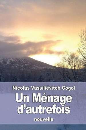 Menage D'Autrefois de Nicolas Vassilievitch Gogol