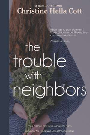 The Trouble with Neighbors de Christine Hella Cott