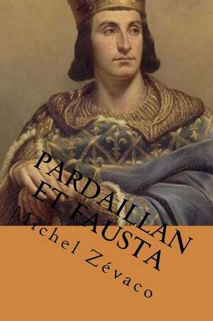 Pardaillan Et Fausta de Michel Zevaco