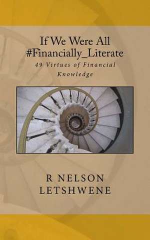 If We Were All #Financially_literate de R. Nelson Letshwene