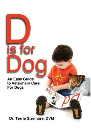 D Is for Dog de Dr Terrie Sizemore DVM