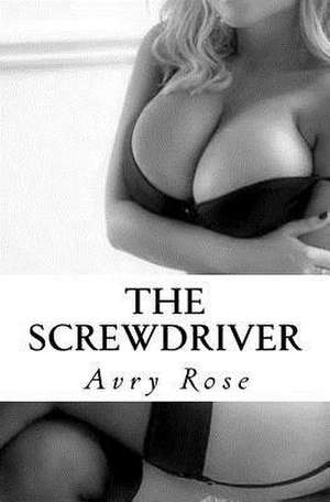 The Screwdriver de Avry Rose