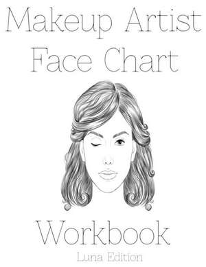 Makeup Artist Face Chart Workbook Luna Edition de Sarie Smith