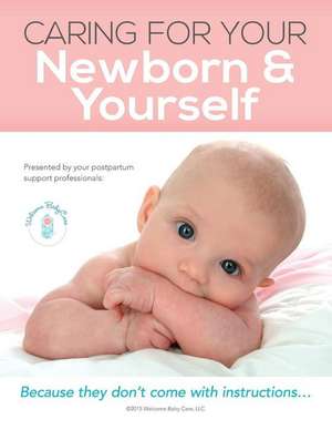 Caring for Your Newborn & Yourself de Welcome Baby Care