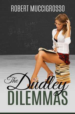 The Dudley Dilemmas de Robert Muccigrosso