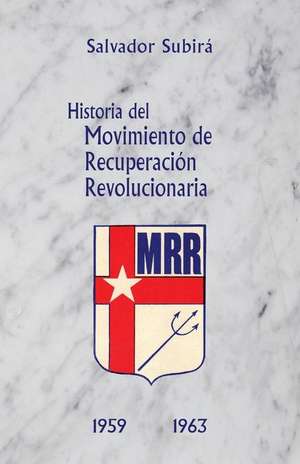 Historia del Movimiento de Recuperacion Revolucionaria de Salvador E. Subira