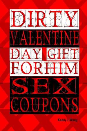 Dirty Valentine Day Gift for Him de Kandy L. Long