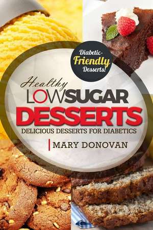 Low Sugar Desserts de Mary Donovan