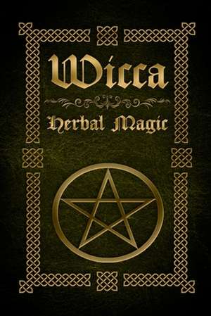 Wicca Herbal Magic de Sophia Silvervine