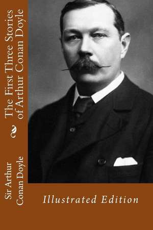 The First Three Stories of Arthur Conan Doyle de Sir Arthur Conan Doyle