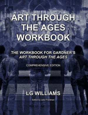 Art Through the Ages Workbook (Comprehensive Edition) de Lg Williams