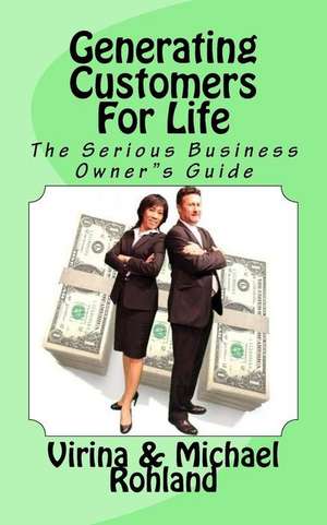 Generating Customers for Life de Virina &. Michael Rohland