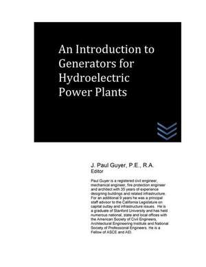 An Introduction to Generators for Hydroelectric Power Plants de J. Paul Guyer