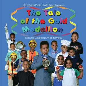 DC Scholars Public Charter School Presents the Tale of the Gold Medallion Featuring Makalynn Dunn as the Mayor de Dothewritethingdc