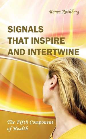 Signals That Inspire and Intertwine de Renee Rothberg