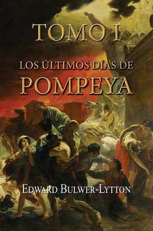 Los Ultimos Dias de Pompeya (Tomo 1) de Bulwer Lytton, Edward