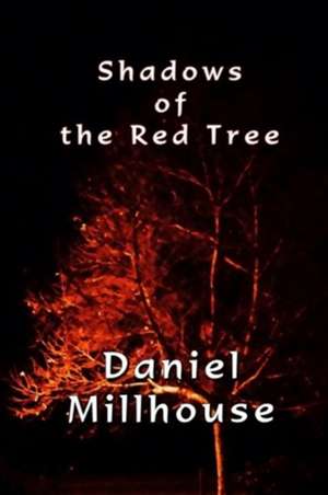 Shadows of the Red Tree de Daniel Millhouse