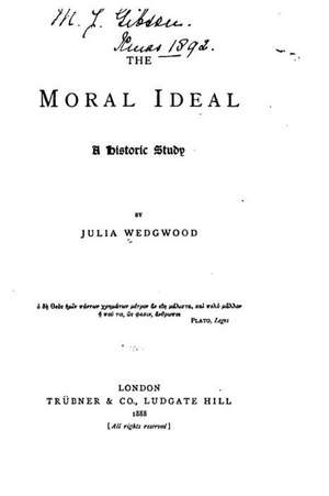 The Moral Ideal, a Historic Study de Julia Wedgwood