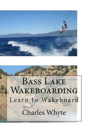 Bass Lake Wakeboarding de Charles Whyte