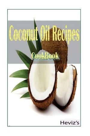 Coconut Oil Recipes de Heviz's