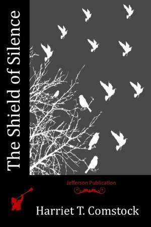 The Shield of Silence de Harriet T. Comstock