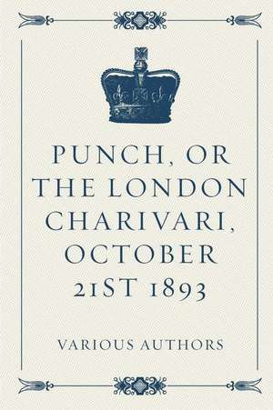 Punch, or the London Charivari, October 21st 1893 de Various