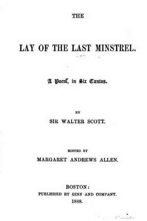 The Lay of the Last Minstrel. a Poem, in Six Cantos de Walter Scott