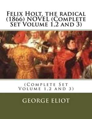 Felix Holt, the Radical (1866) Novel (Complete Set Volume 1,2 and 3) de George Eliot