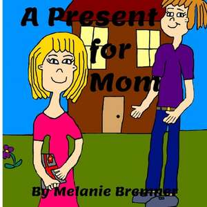 A Present for Mom de Melanie Bremner