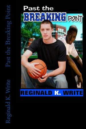 Past the Breaking Point de Reginald K. Write